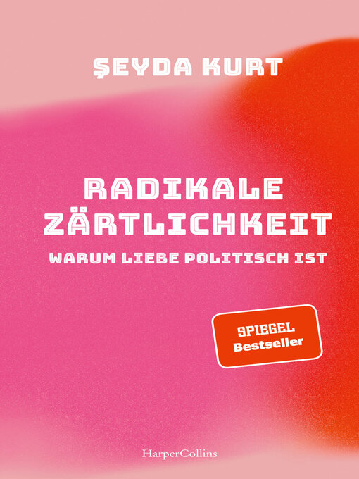 Title details for Radikale Zärtlichkeit. Warum Liebe politisch ist by Seyda Kurt - Available